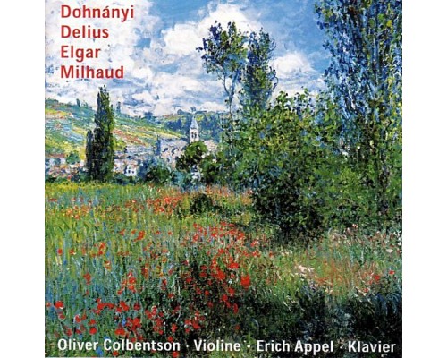 Oliver Colbentson & Erich Appel - Dohnányi - Delius - Elgar - Milhaud - Sonaten Für Violine und Klavier Oliver Colbentson & Erich Appel - Dohnányi - Delius - Elgar - Milhaud - Sonaten Für Violine und Klavier