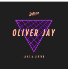 Oliver Jay - Live A Little