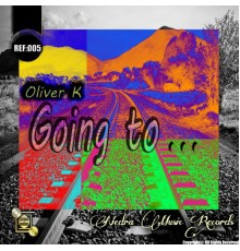 Oliver K - Going To...