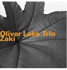 Oliver Lake Trio - Zaki