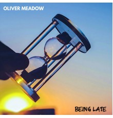 Oliver Meadow - Being Late