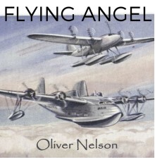 Oliver Nelson - Flying Angel