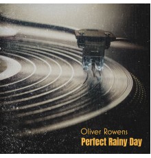 Oliver Rowens - Perfect Rainy Day