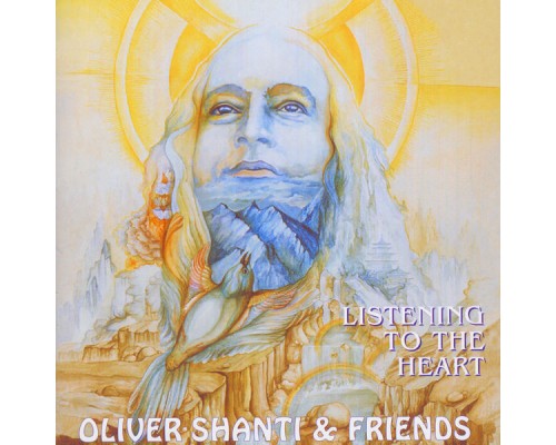 Oliver Shanti & Friends - Listening to The Heart