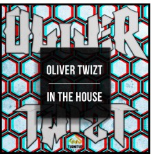 Oliver Twizt - In The House