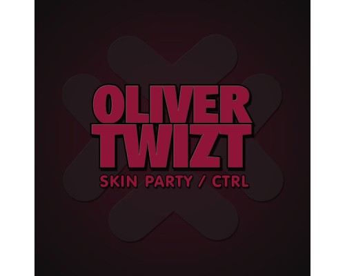 Oliver Twizt - Skin Party / Ctrl