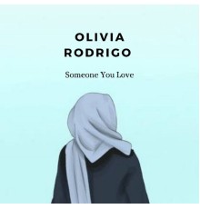 Olivia Rodrigo - Someone You Love