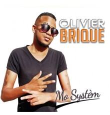 Olivier Brique - Mo systèm