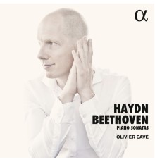 Olivier Cavé - Haydn & Beethoven: Piano Sonatas