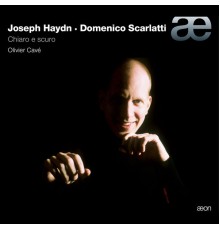 Olivier Cavé - Haydn & Scarlatti : Chiaro e scuro