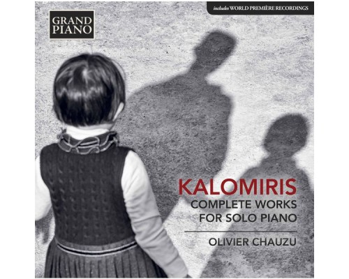 Olivier Chauzu - Manolis Kalomiris : Complete Works for Piano Solo Olivier Chauzu - Manolis Kalomiris : Complete Works for Piano Solo