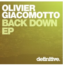 Olivier Giacomotto - Back Down EP