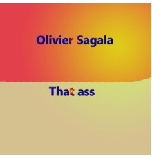 Olivier Sagala - That Ass