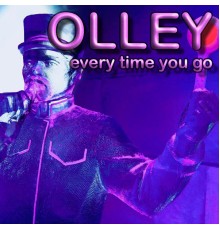 Olley - Every Time You Go