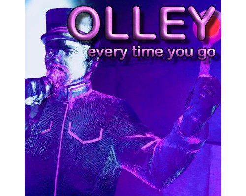 Olley - Every Time You Go Olley - Every Time You Go