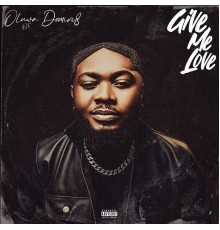 Oluwa Domin8 - Give Me Love