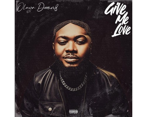 Oluwa Domin8 - Give Me Love