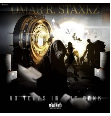 Omar R. Staxkz - No Tears In The Bank