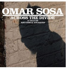 Omar Sosa - Across The Divide