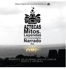 Ome - Aztecas Mitos y Leyendas: Un Concierto Narrado por Ome