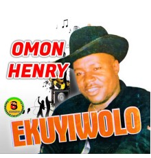 Omon Henry - Ekuyiwolo
