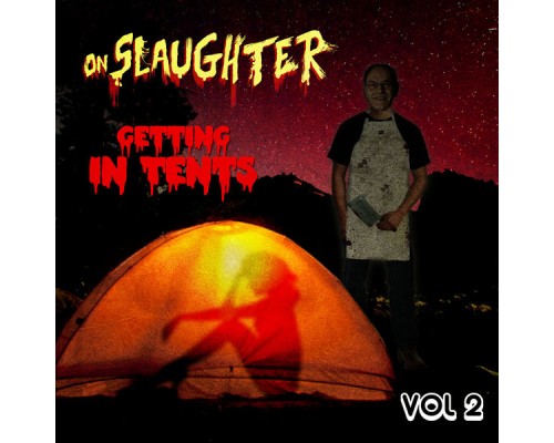 OnSlaughter - Getting Tents, Vol. 2