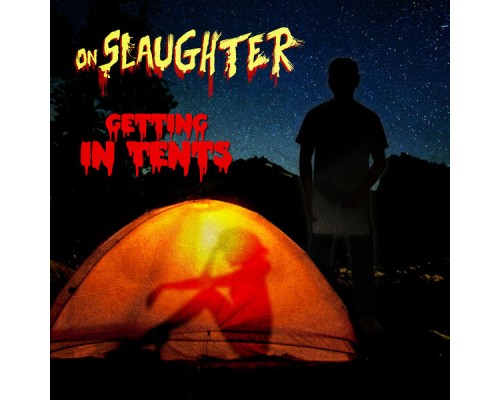 OnSlaughter - Getting in Tents