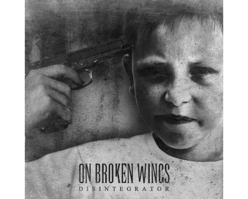 On Broken Wings - Disintegrator