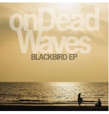 On Dead Waves - Blackbird