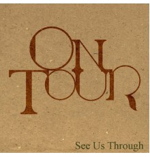 On Tour - See Us Through