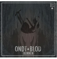 Ondt Blod - Bunnen