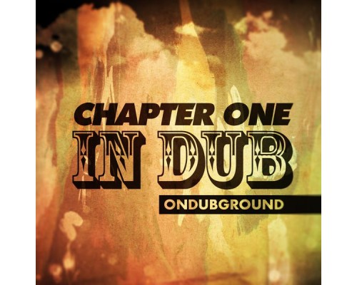 Ondubground - Chapter One in Dub