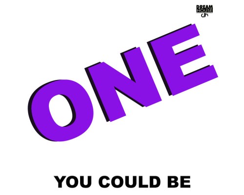 One - You Could Be