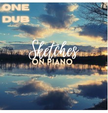 One Dub - Sketches on Piano