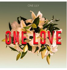 One Lily - One Love