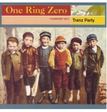 One Ring Zero - Tranz Party