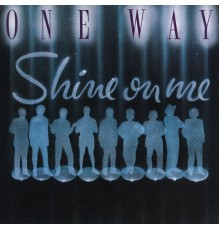 One Way - Shine On Me