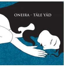 Oneira - Tâle Yâd