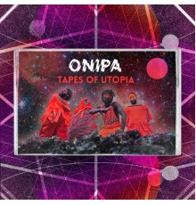 Onipa - Tapes of Utopia (Mixtape)