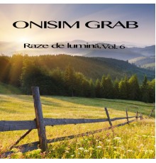 Onisim Grab - Raze de lumină, Vol. 6