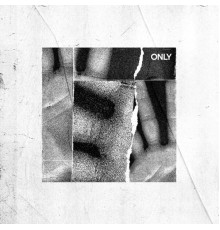 Only - I