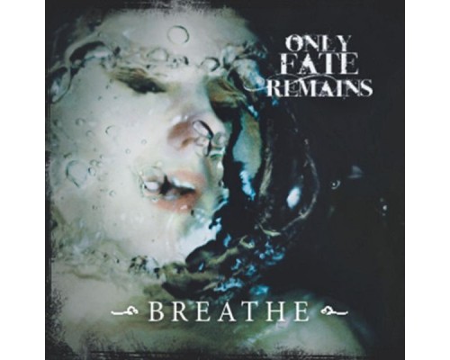 Only Fate Remains - Breathe