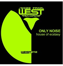 Only Noise - House of Ecstasy