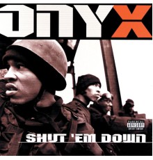 Onyx - Shut 'Em Down