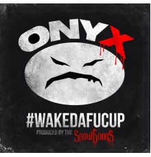 Onyx - Wakedafucup