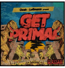 Ooah, LoBounce - Get Primal