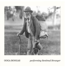 Ooga Boogas - Sentimental Stranger