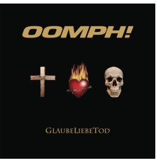 Oomph! - GlaubeLiebeTod