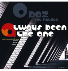 Opaz - Always Been the One