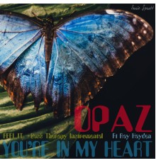 Opaz - You're In My Heart
